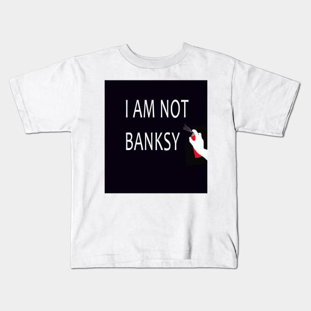 I Am Not Banksy Kids T-Shirt by icarusismartdesigns